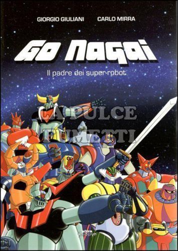GO NAGAI - IL PADRE DEI SUPER-ROBOT